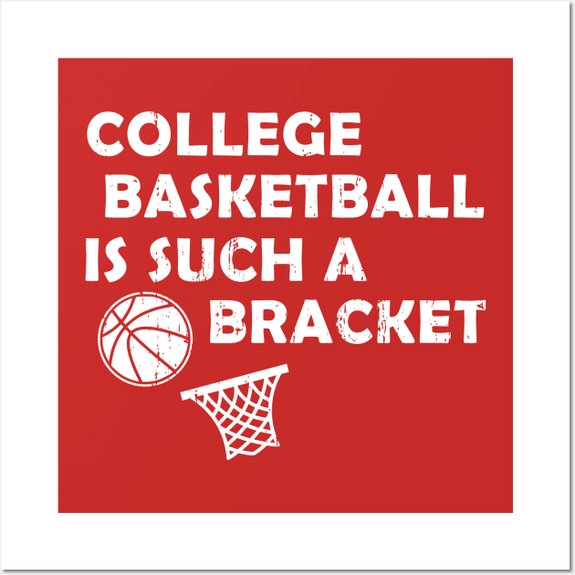 College Basketball is Such a Bracket Wall Art by LacaDesigns